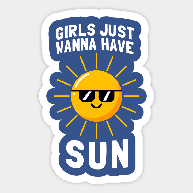 Girls Just Wanna Have Sun Sticker by dumbshirts